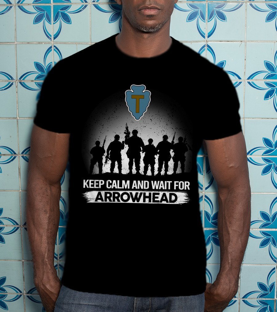36Th Infantry Division Keep Calm And Wait For Arrowhead T-Shirt