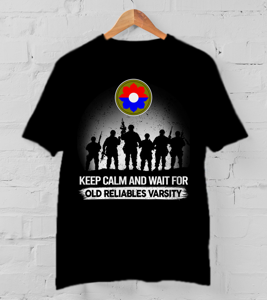 Keep Calm And Wait For Old Reliables Varsity 9th Infantry Division T-Shirt