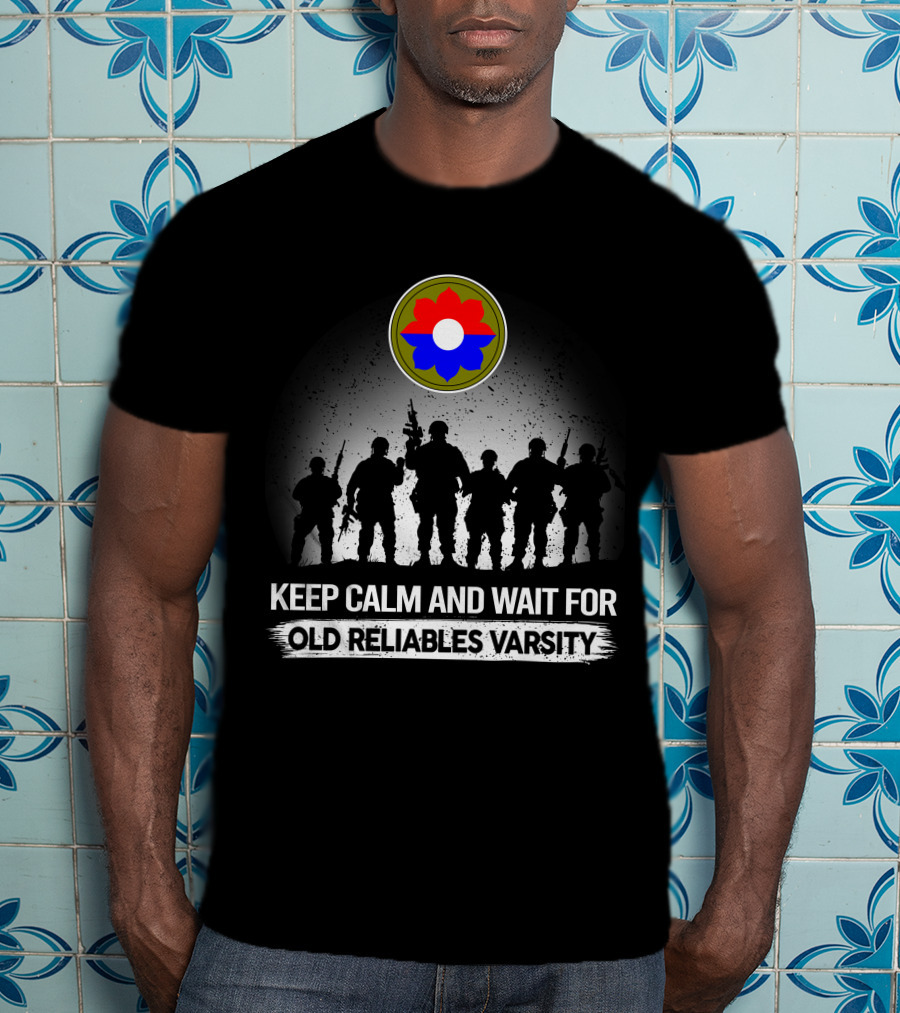 Keep Calm And Wait For Old Reliables Varsity 9th Infantry Division T-Shirt