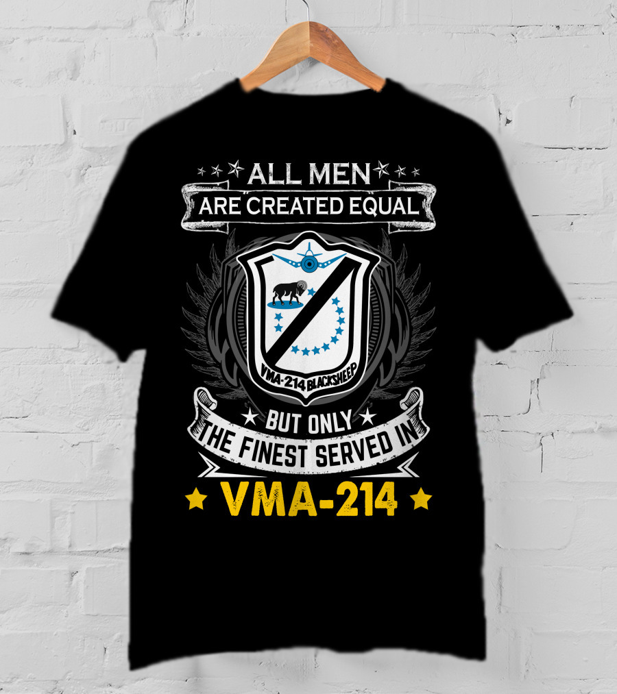 All Men Are Created Equal But Only The Finest Served In Vma-214 Blacksheep T-Shirt