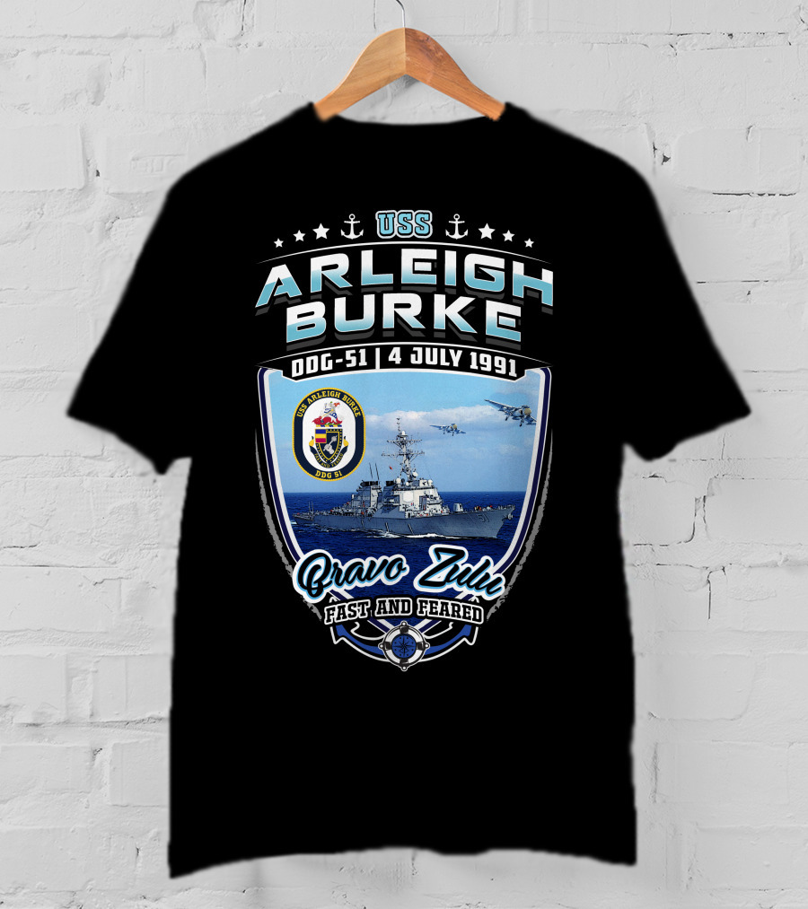 Uss Arleigh Burke Ddg-51 4 July 1991 Bravo Zulu Fast And Feared T-Shirt