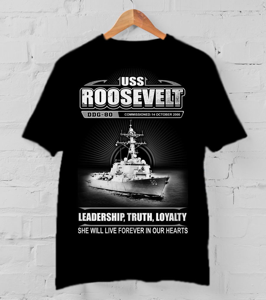 Uss Roosevelt Ddg-80 Leadership Truth Loyalty Commissioned 14 October 2000 T-Shirt