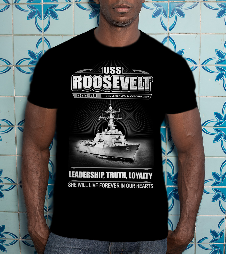 Uss Roosevelt Ddg-80 Leadership Truth Loyalty Commissioned 14 October 2000 T-Shirt