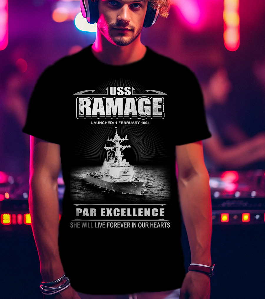 Uss Ramage Ddg-61 Launched 1 February 1994 Par Excellence She Will Live Forever In Our Hearts T-Shirt