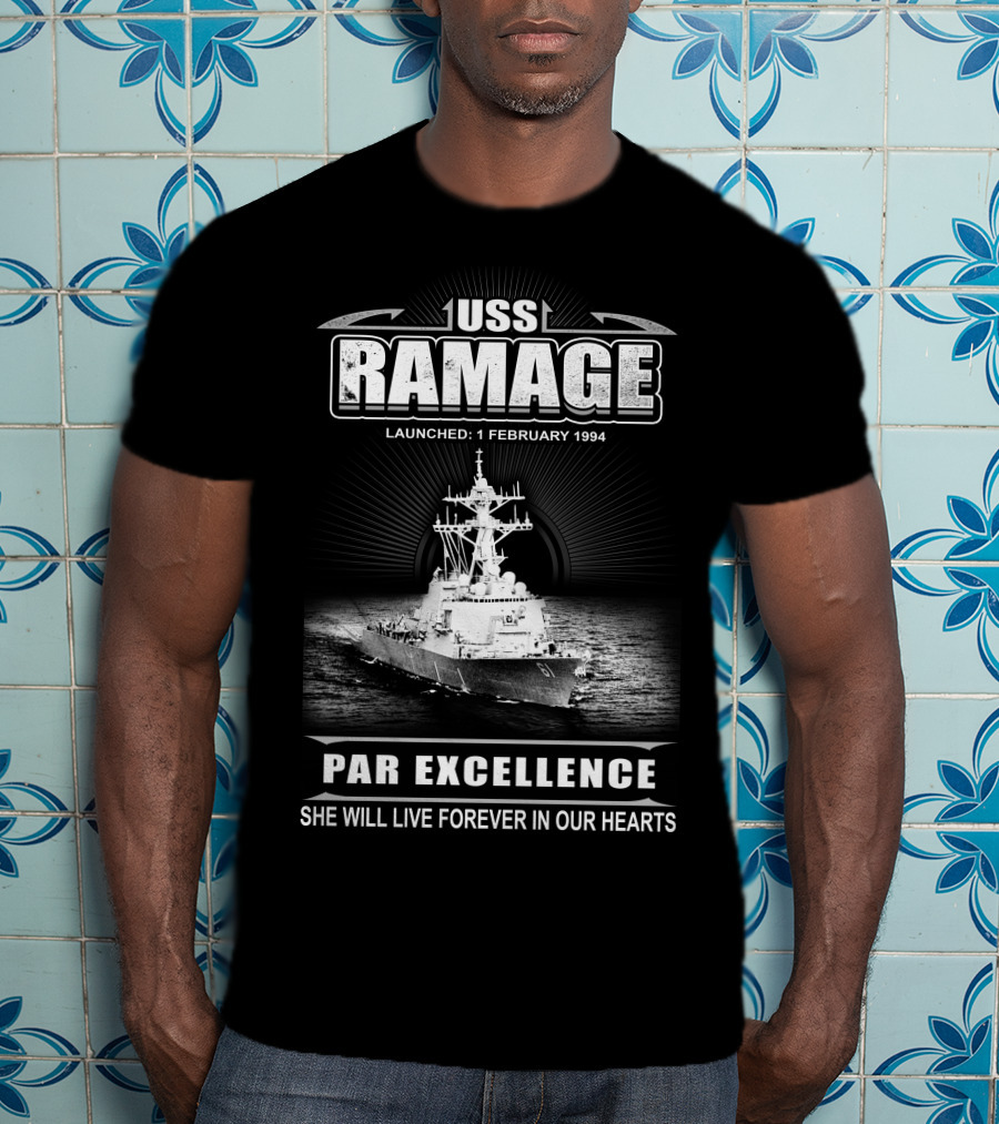 Uss Ramage Ddg-61 Launched 1 February 1994 Par Excellence She Will Live Forever In Our Hearts T-Shirt
