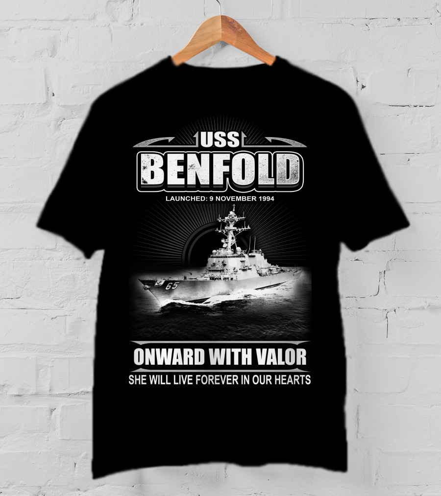 Uss Benfold Ddg-65 Onward With Valor She Will Live Forever In Our Hearts Launched 9 November 1994 T-Shirt
