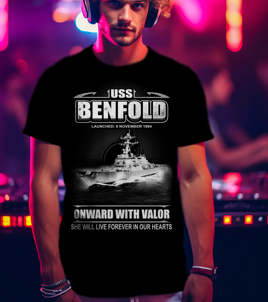 Uss Benfold Ddg-65 Onward With Valor She Will Live Forever In Our Hearts Launched 9 November 1994 T-Shirt