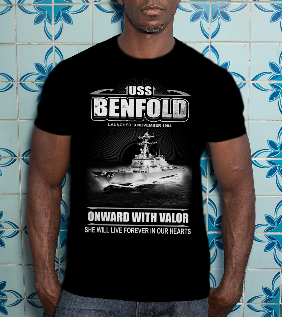 Uss Benfold Ddg-65 Onward With Valor She Will Live Forever In Our Hearts Launched 9 November 1994 T-Shirt