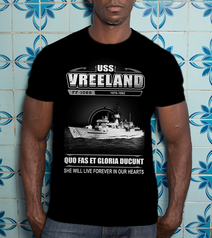 Uss Vreeland Ff-1068 1970-1992 Quo Fas Et Gloria Ducunt She Will Live Forever In Our Hearts T-Shirt