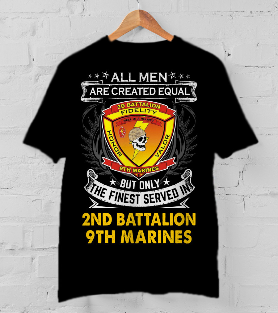 All Men Are Created Equal But Only The Finest Served In 2Nd Battalion 9Th Marines T-Shirt