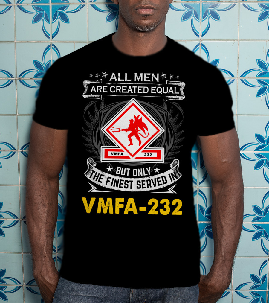 All Men Are Created Equal But Only The Finest Served In Vmfa-232 T-Shirt