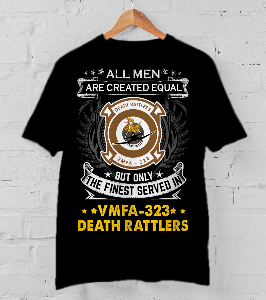 All Men Are Created Equal But Only The Finest Served In Vmfa-323 Death Rattlers T-Shirt