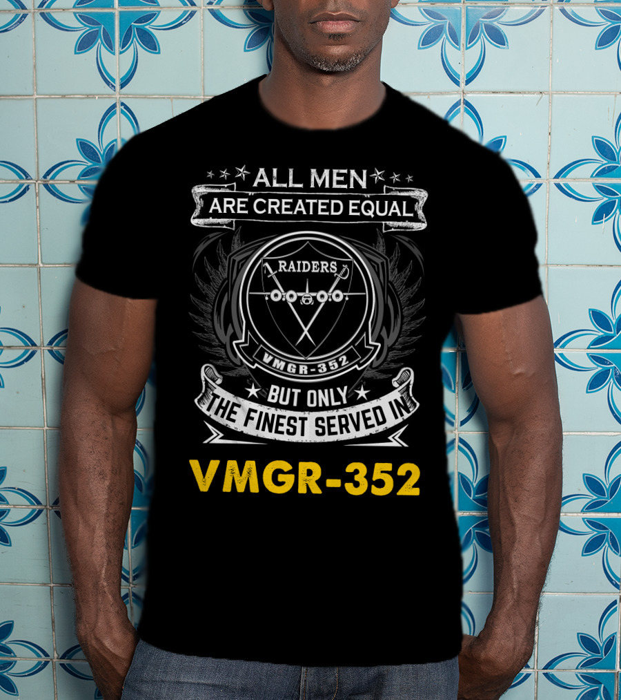 All Men Are Created Equal But Only The Finest Served In Raiders Vmgr-352 T-Shirt