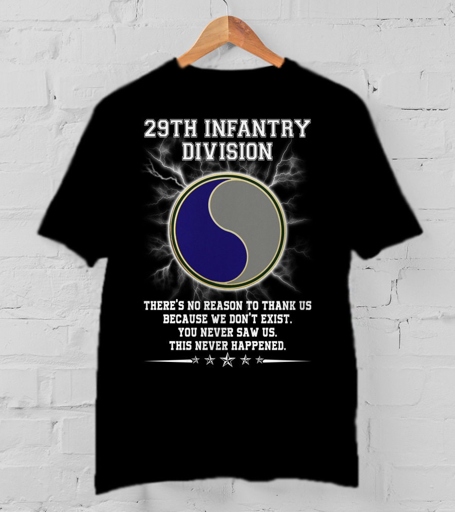 29Th Infantry Division You Never Saw Us This Never Happened T-Shirt