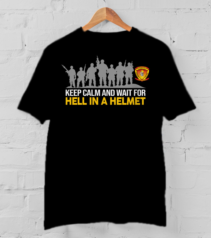 2Nd BattalionTh Marines Keep Calm And Wait For Hell In A Helmet T-Shirt