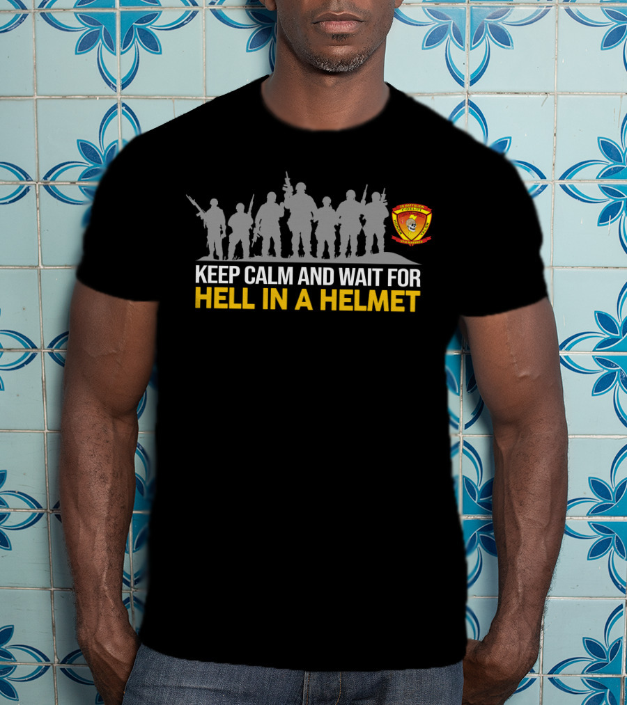 2Nd BattalionTh Marines Keep Calm And Wait For Hell In A Helmet T-Shirt