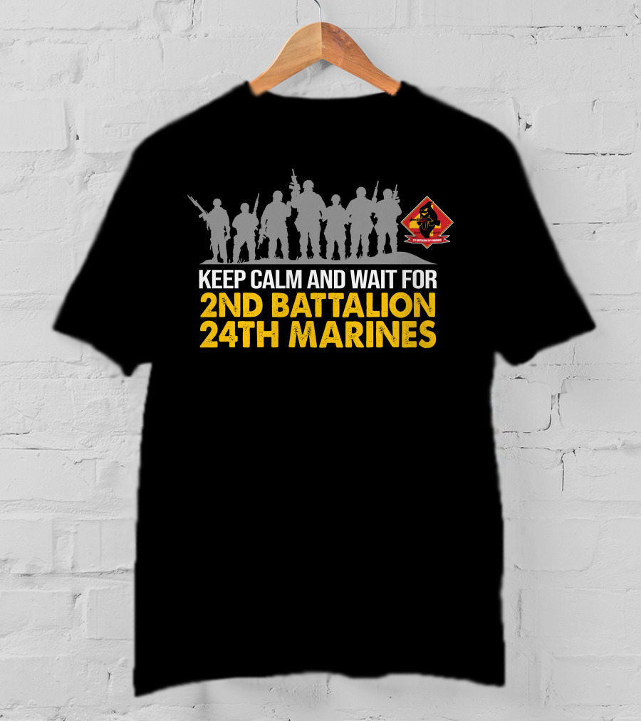 Keep Calm And Wait For 2Nd Battalion 24Th Marines Silhouette With Marines T-Shirt