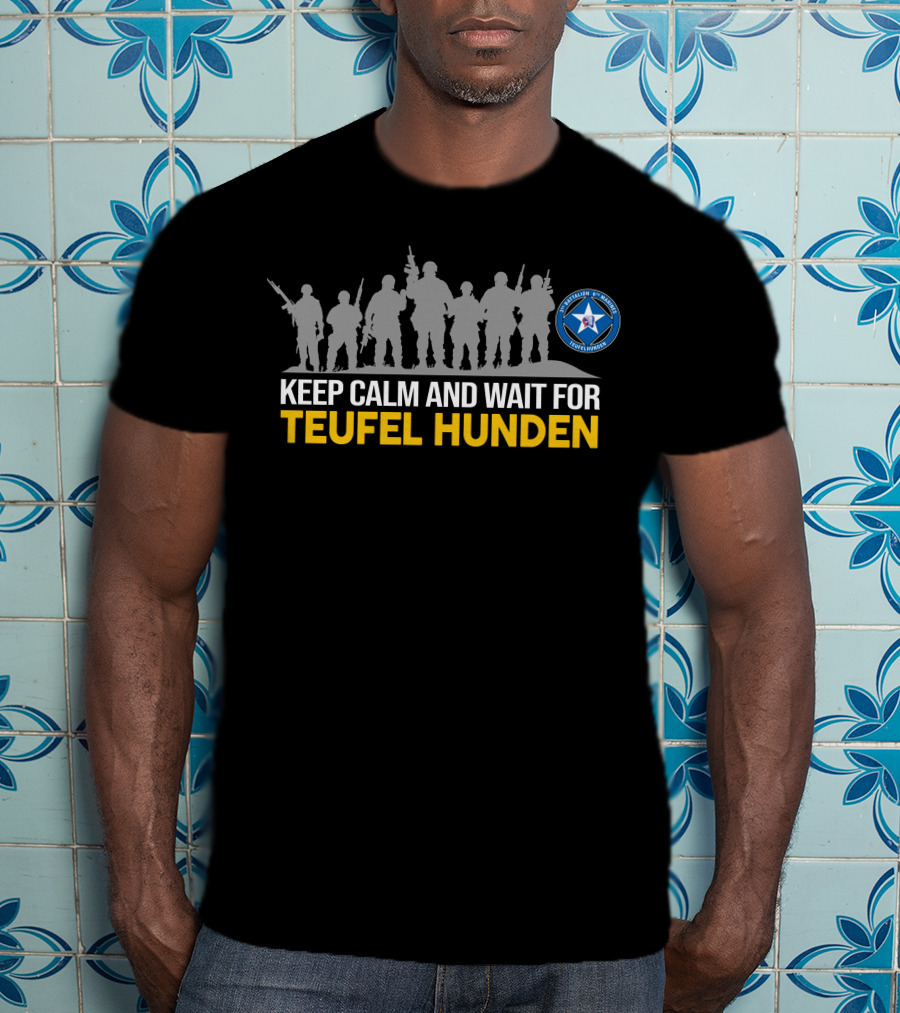 Keep Calm And Wait For Teufel Hunden 3Rd Battalion 6Th Marines T-Shirt