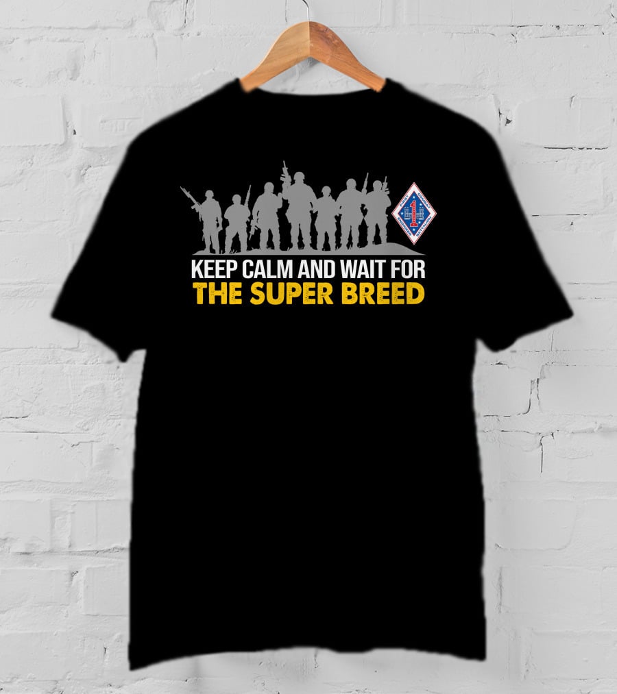 1St Combat Engineer Battalion Keep Calm And Wait For The Super Breed T-Shirt