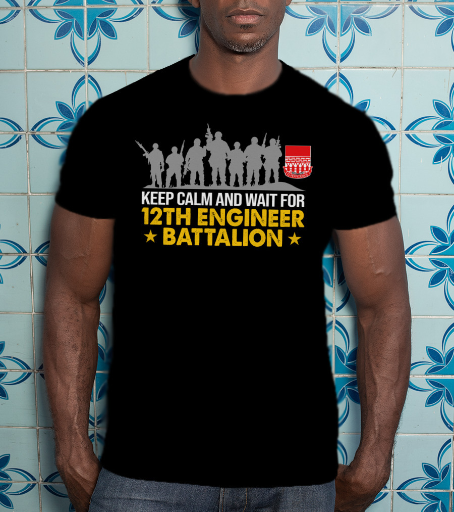 Keep Calm And Wait For 12Th Engineer Battalion Stars Silhouettes T-Shirt