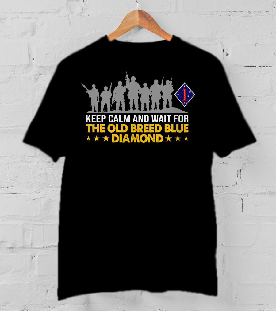Keep Calm And Wait For The Old Breed Blue Diamond 1St Marine Division T-Shirt