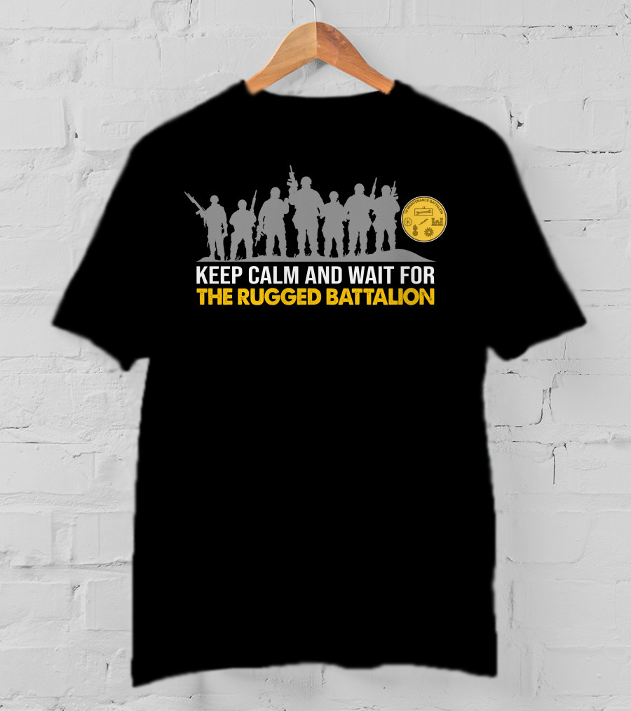 Keep Calm And Wait For The Rugged Battalion 1St Maintenance Battalion T-Shirt