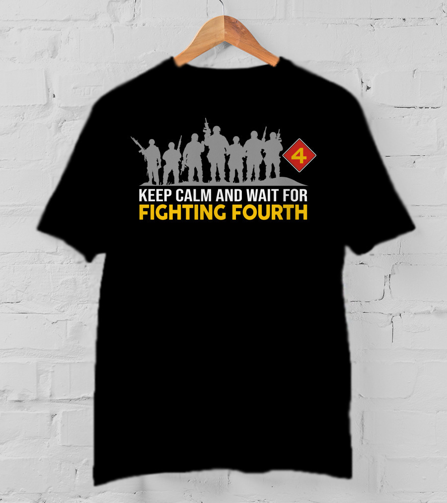 Keep Calm And Wait For Fighting Fourth 4Th Marine Division T-Shirt
