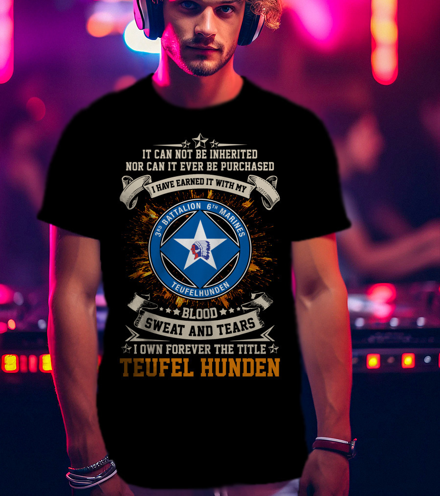 3rd Battalion 6th Marines Teufel Hunden Blood Sweat And Tears T-Shirt