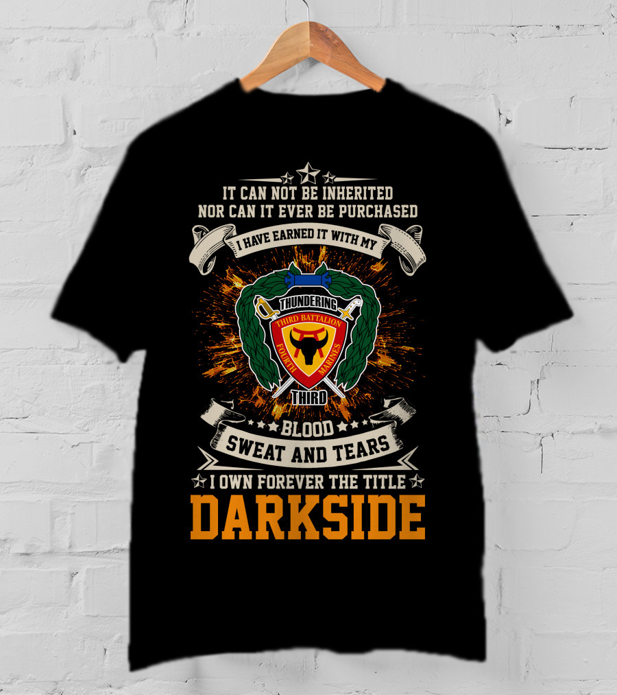 3Rd Battalion 4Th Marines Thundering Third Blood Sweat And Tears I Own Forever The Title Darkside T-Shirt