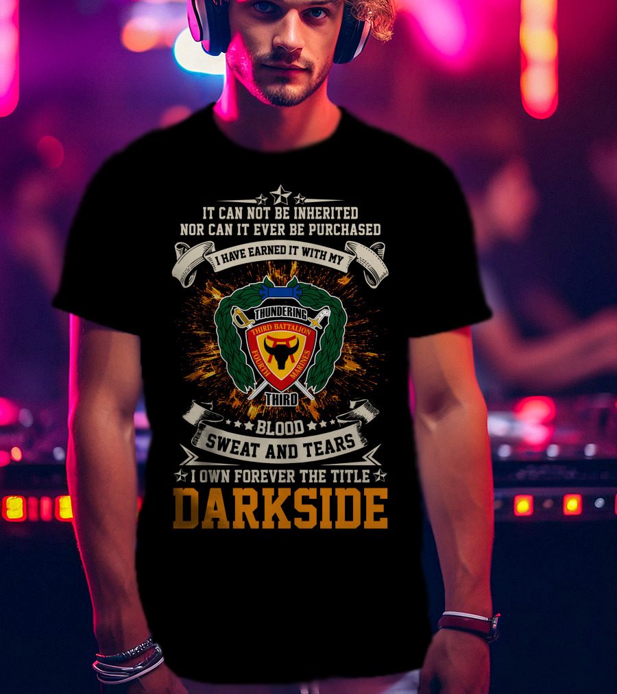 3Rd Battalion 4Th Marines Thundering Third Blood Sweat And Tears I Own Forever The Title Darkside T-Shirt