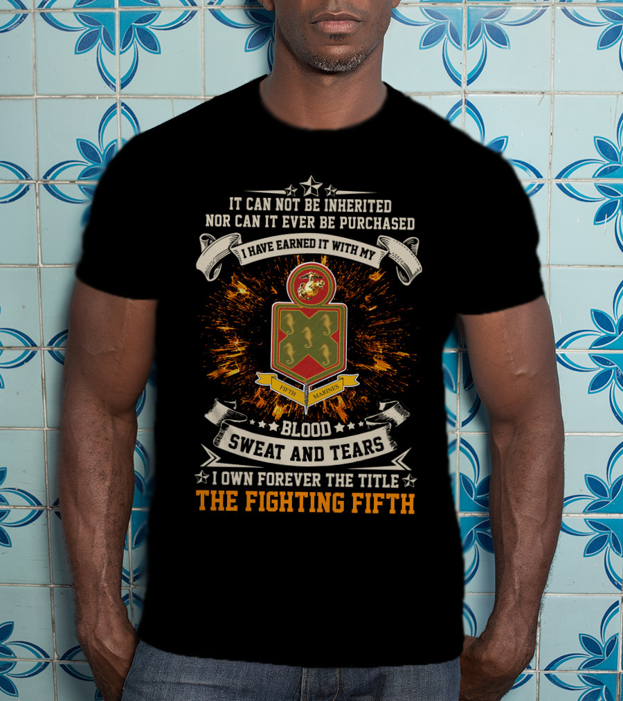 The Fighting Fifth 5th Marine Regiment Blood Sweat And Tears T-Shirt