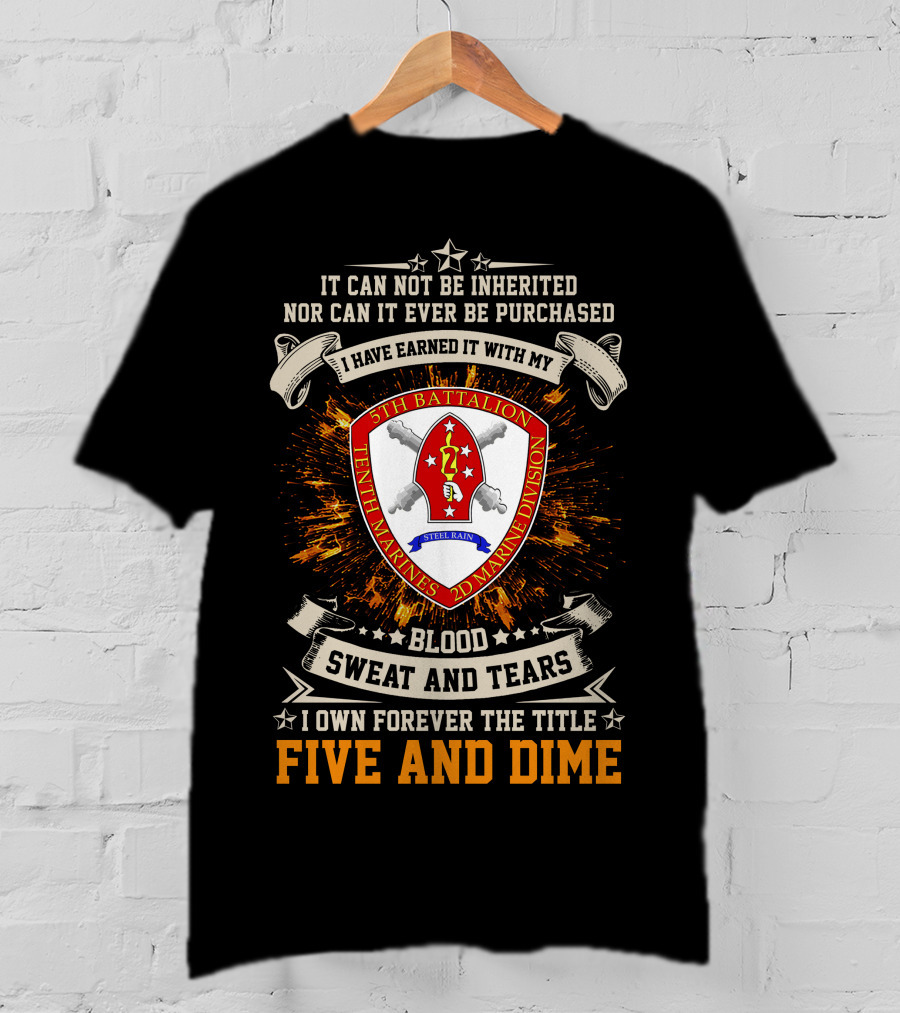 5th Battalion 10th Marines Blood Sweat And Tears Five And Dime T-Shirt