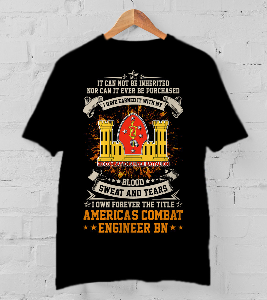 2nd Combat Engineer Battalion Blood Sweat And Tears America's Combat Engineer BN T-Shirt