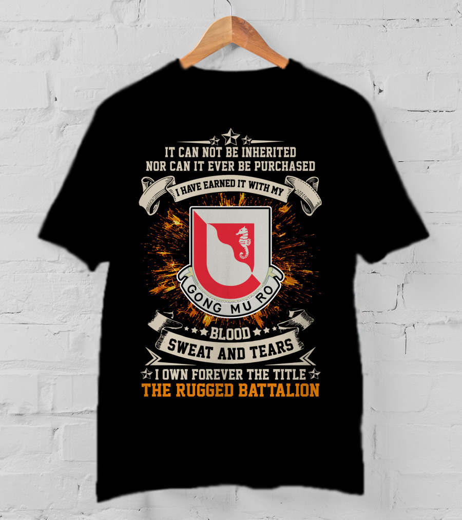 14Th Engineer Battalion Gong Mu Ro Blood Sweat And Tears I Own Forever The Title The Rugged Battalion Shield T-Shirt