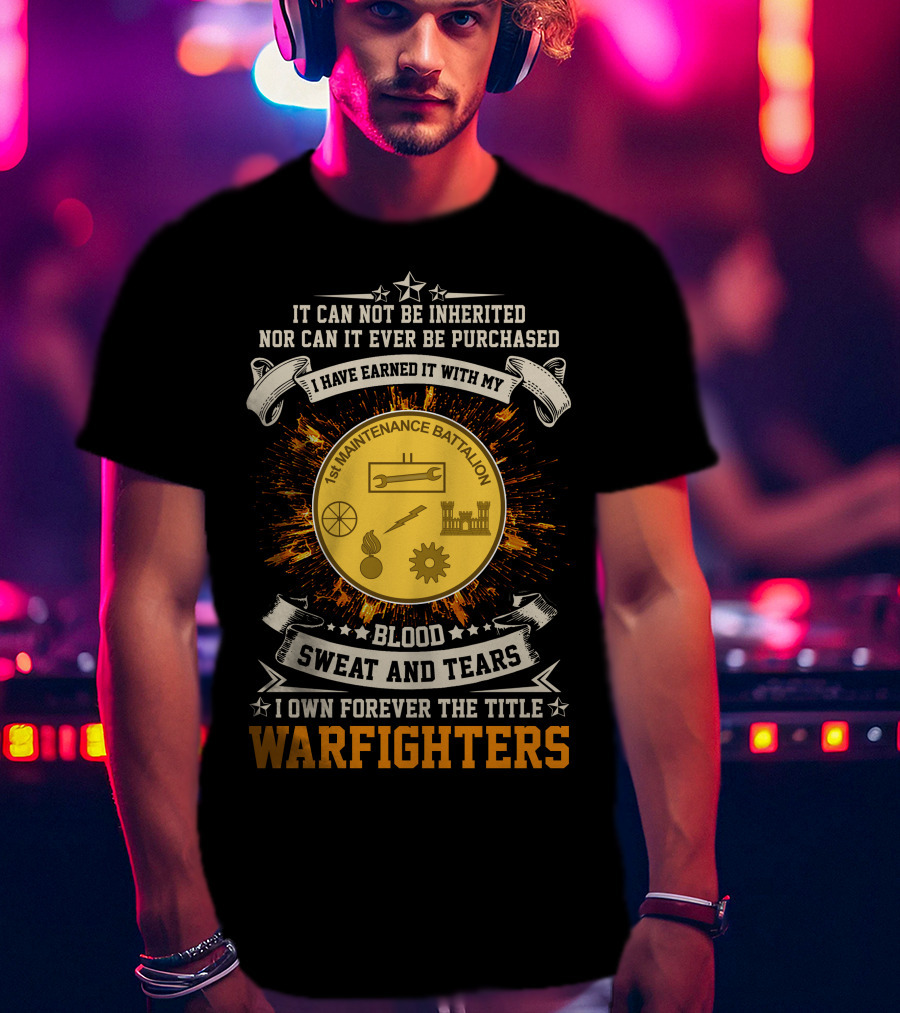 1st Maintenance Battalion Blood Sweat And Tears Warfighters T-Shirt