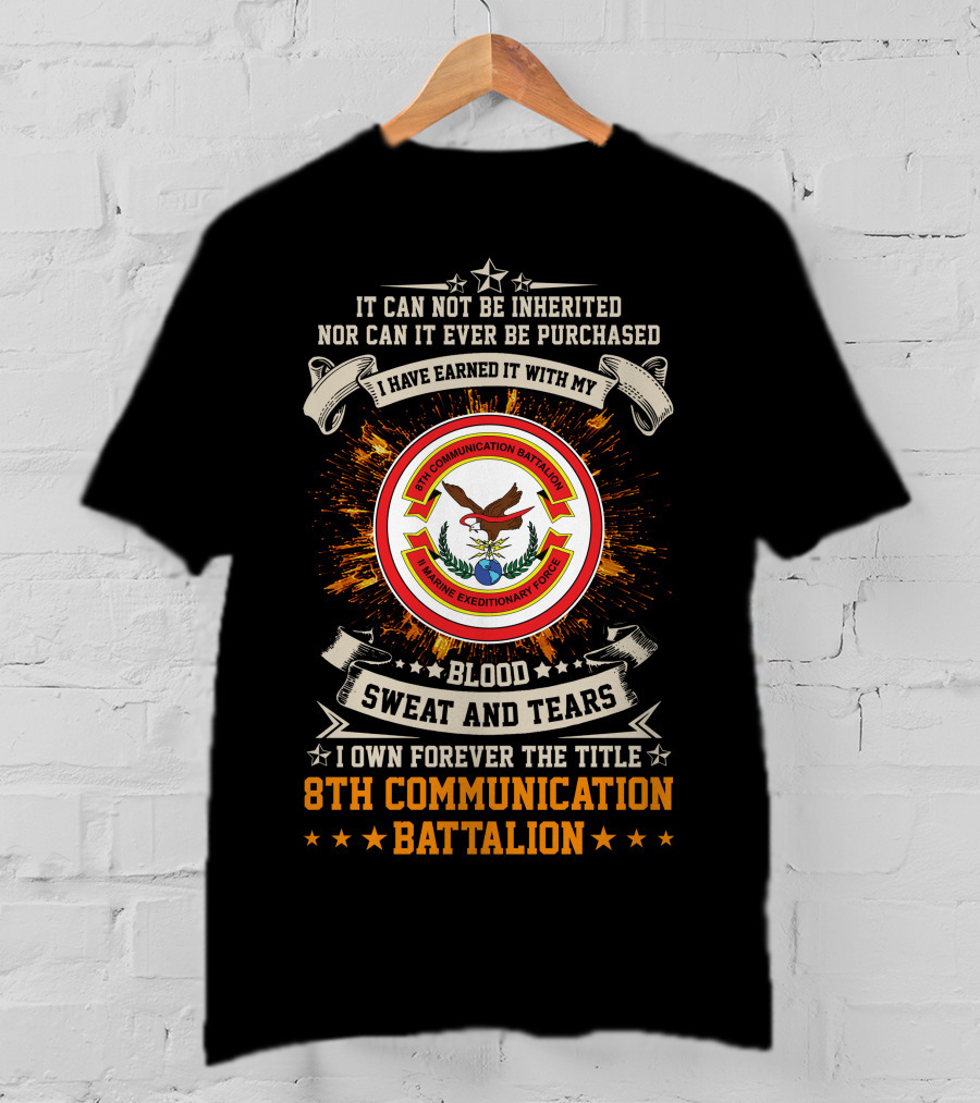8Th Communication Battalion Blood Sweat And Tears Marine Expeditionary Forces T-Shirt