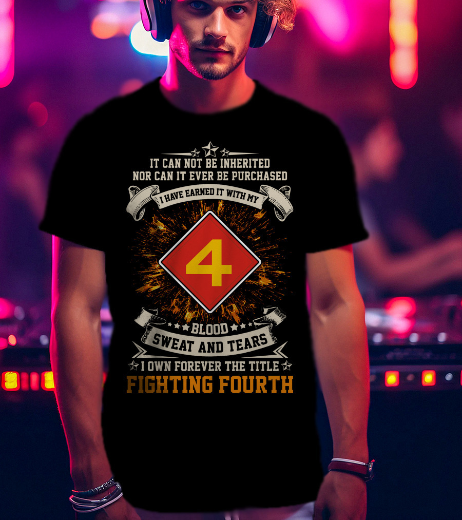 Fighting Fourth Blood Sweat And Tears Marine Division Earned Title T-Shirt