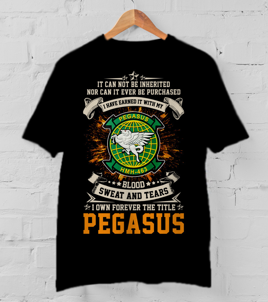 Pegasus Hmh-463 Blood Sweat And Tears Earned Title T-Shirt