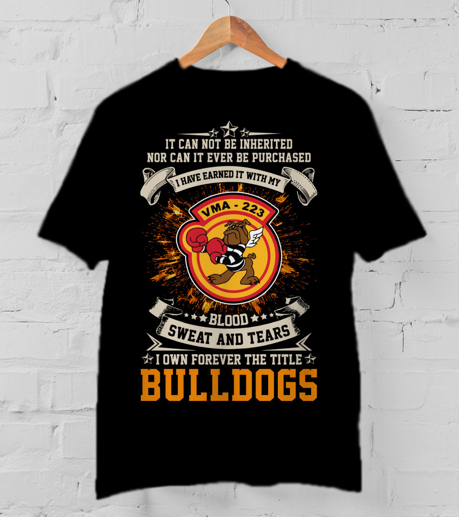 Vma-223 Blood Sweat And Tears I Own Forever The Title Bulldogs T-Shirt