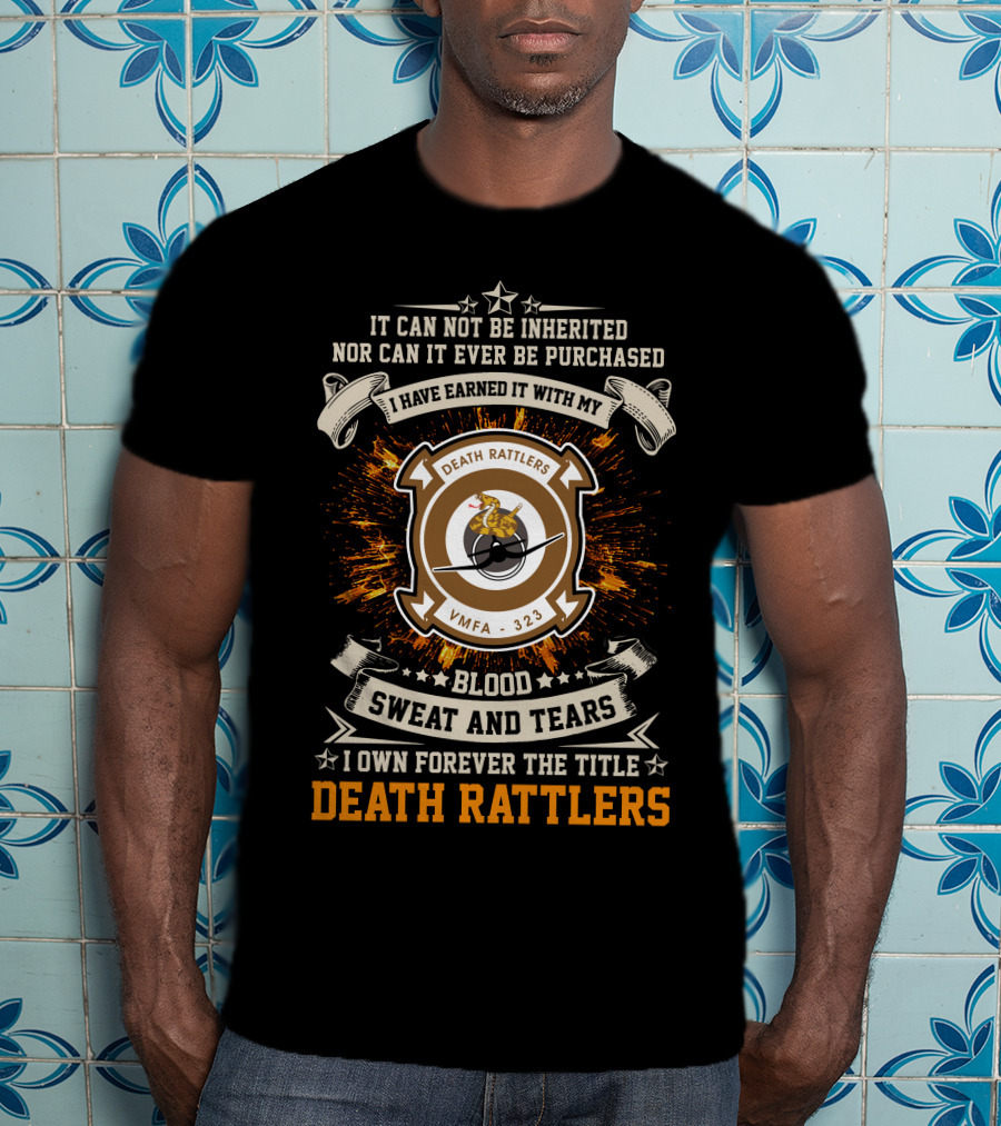 Death Rattlers Vmfa-323 Blood Sweat And Tears Forever Earned Title T-Shirt