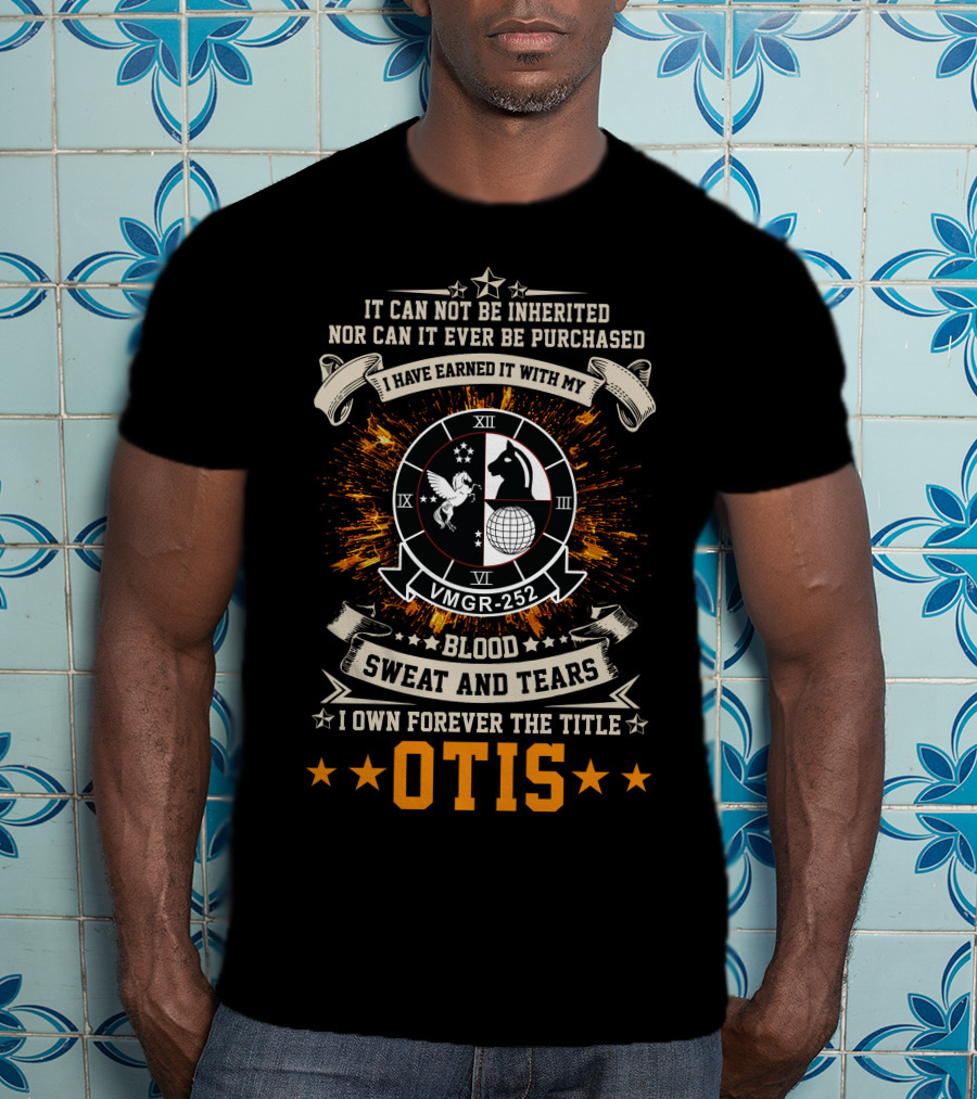 It Can Not Be Inherited Vmgr-252 Blood Sweat And Tears I Own Forever The Title Otis T-Shirt