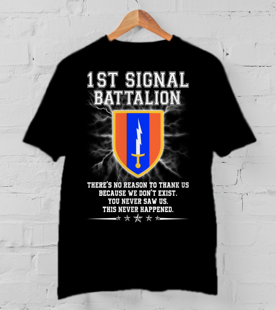 1st Signal Battalion You Never Saw Us This Never Happened T-Shirt