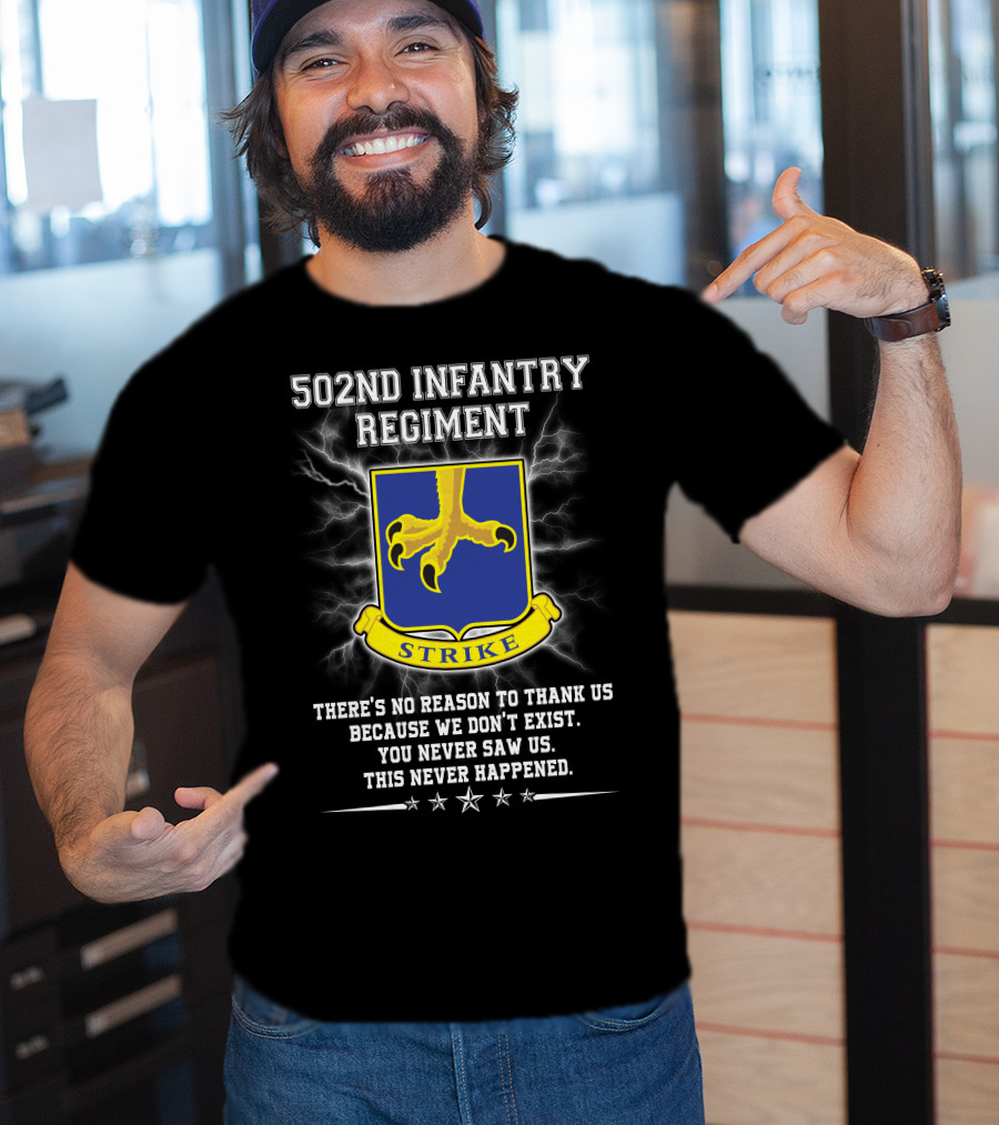 502Nd Infantry Regiment Strike You Never Saw Us This Never Happened T-Shirt