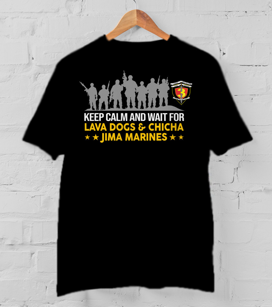 1St Battalion 3Rd Marines Keep Calm And Wait For Lava Dogs Chicha Jima Marines T-Shirt