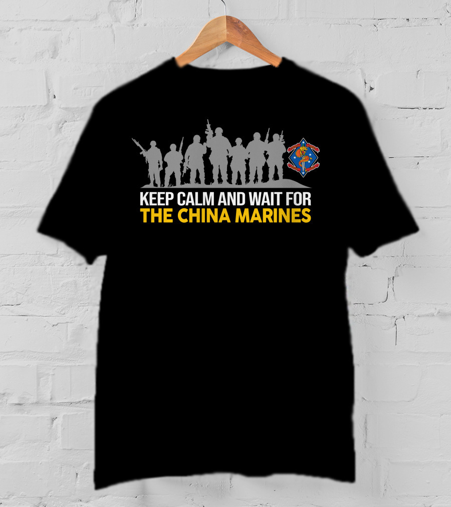 1St BattalionTh Marines Keep Calm And Wait For The China Marines T-Shirt