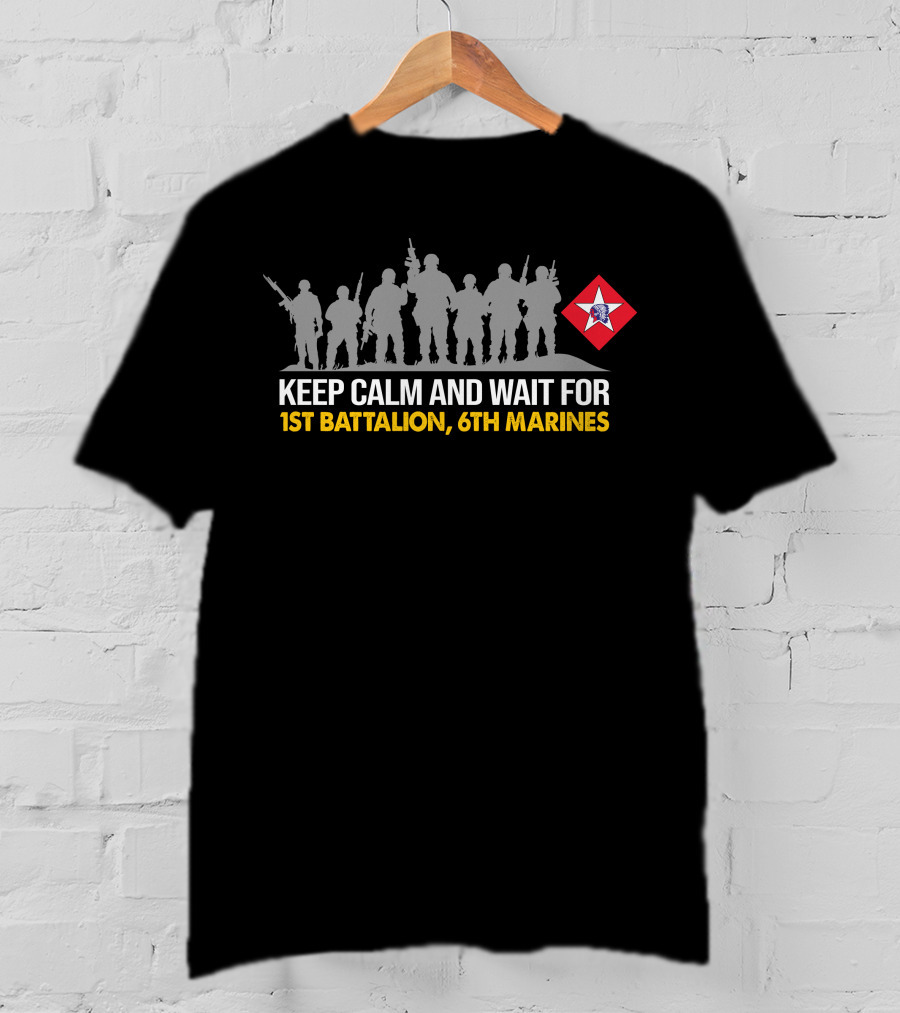 Keep Calm And Wait For 1St BattalionTh Marines T-Shirt
