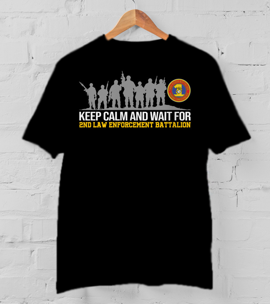 Keep Calm And Wait For 2Nd Law Enforcement Battalion Silhouette And Badge T-Shirt