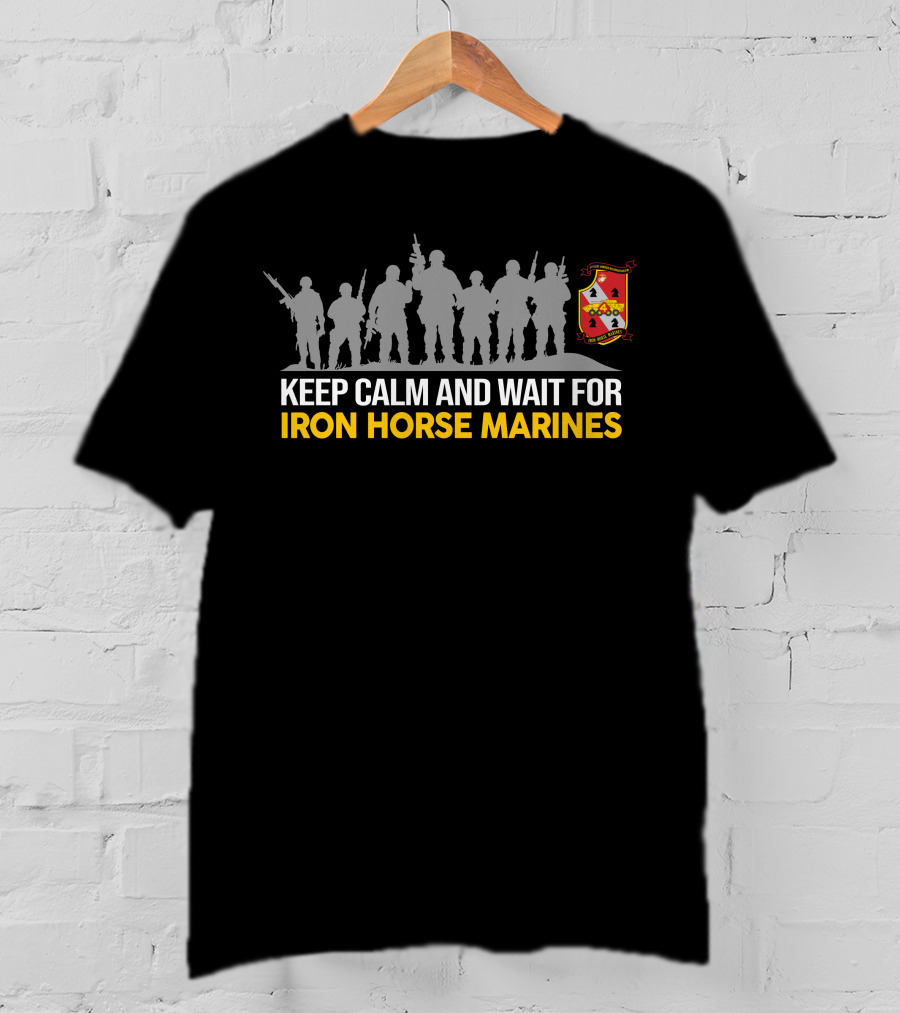 Keep Calm And Wait For Iron Horse Marines 4Th Light Armored Reconnaissance Battalion Silhouette Troops Shield T-Shirt