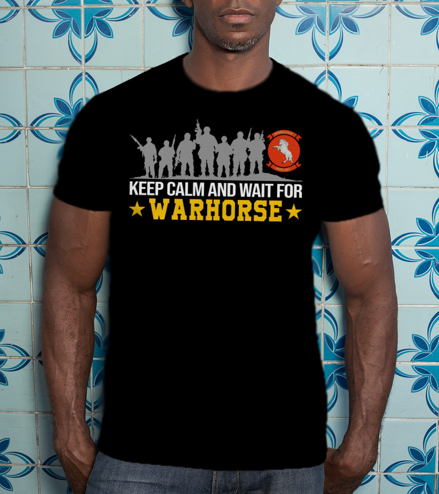 Keep Calm And Wait For Warhorse Hmh-465 T-Shirt