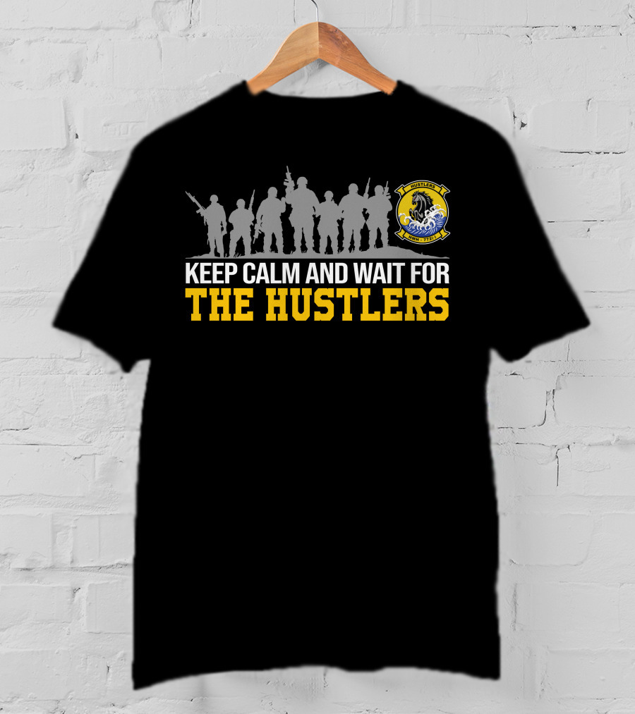 Keep Calm And Wait For The Hustlers Hmh-772 T-Shirt
